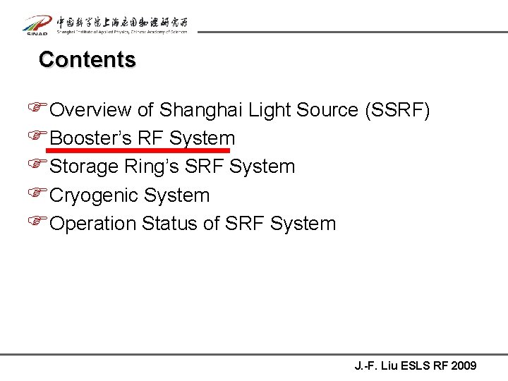 Contents FOverview of Shanghai Light Source (SSRF) FBooster’s RF System FStorage Ring’s SRF System