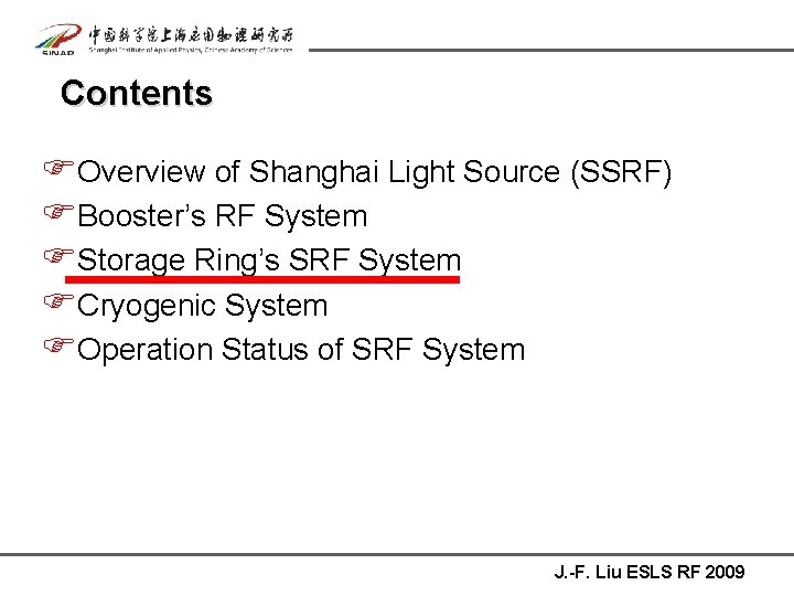 Contents FOverview of Shanghai Light Source (SSRF) FBooster’s RF System FStorage Ring’s SRF System