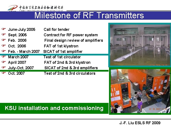 Milestone of RF Transmitters F F F F F June-July 2005 Call for tender