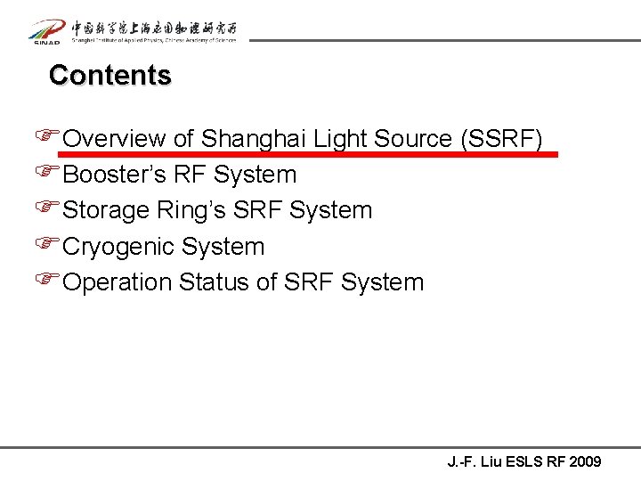 Contents FOverview of Shanghai Light Source (SSRF) FBooster’s RF System FStorage Ring’s SRF System