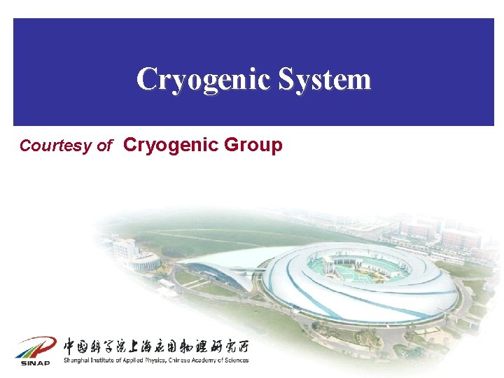 Cryogenic System Courtesy of Cryogenic Group 