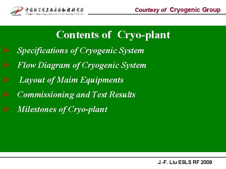 Courtesy of Cryogenic Group Contents of Cryo-plant Ø Specifications of Cryogenic System Ø Flow