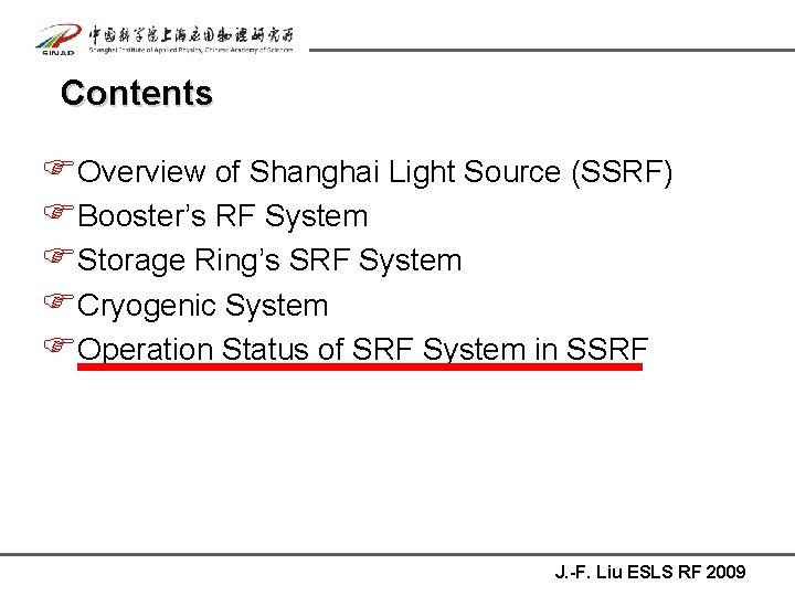 Contents FOverview of Shanghai Light Source (SSRF) FBooster’s RF System FStorage Ring’s SRF System