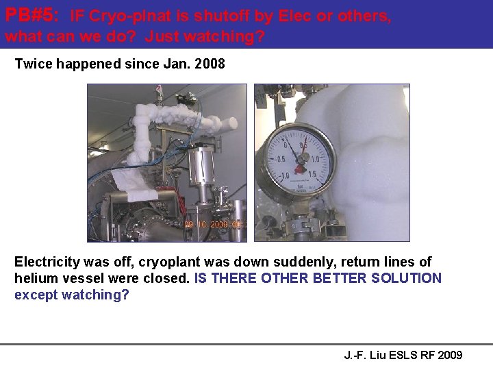PB#5: IF Cryo-plnat is shutoff by Elec or others, what can we do? Just