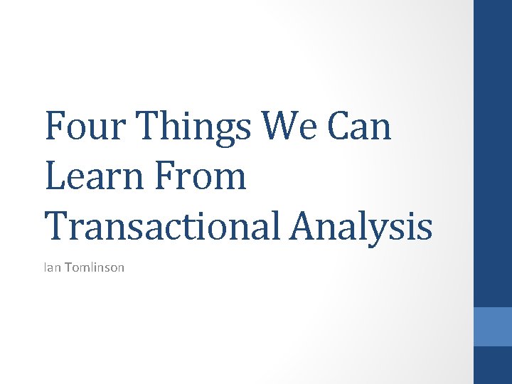 Four Things We Can Learn From Transactional Analysis Ian Tomlinson 