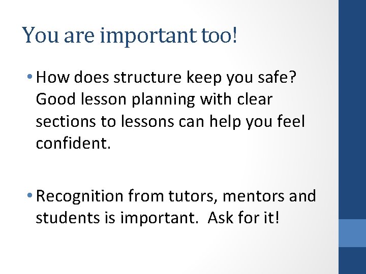 You are important too! • How does structure keep you safe? Good lesson planning