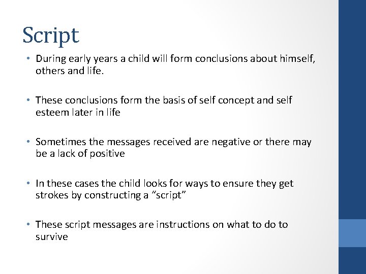 Script • During early years a child will form conclusions about himself, others and