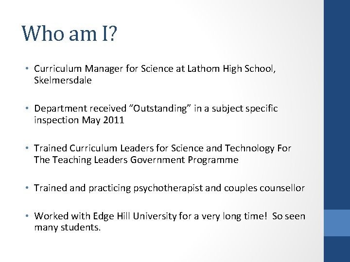 Who am I? • Curriculum Manager for Science at Lathom High School, Skelmersdale •