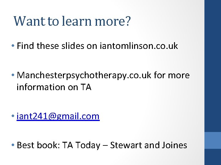 Want to learn more? • Find these slides on iantomlinson. co. uk • Manchesterpsychotherapy.