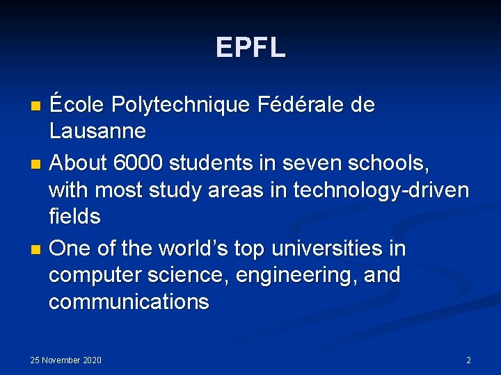 EPFL École Polytechnique Fédérale de Lausanne n About 6000 students in seven schools, with