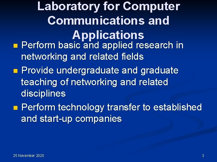 Laboratory for Computer Communications and Applications Perform basic and applied research in networking and