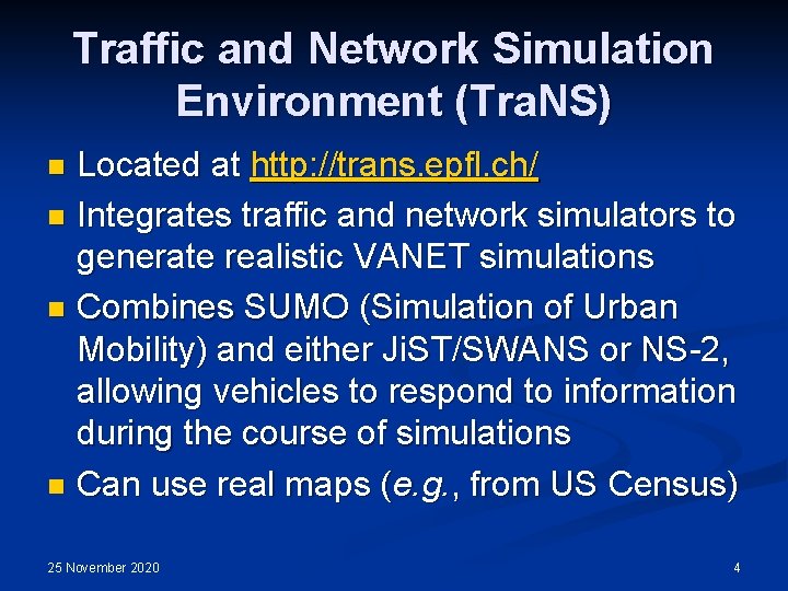 Traffic and Network Simulation Environment (Tra. NS) Located at http: //trans. epfl. ch/ n