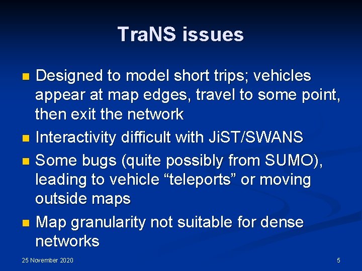 Tra. NS issues Designed to model short trips; vehicles appear at map edges, travel