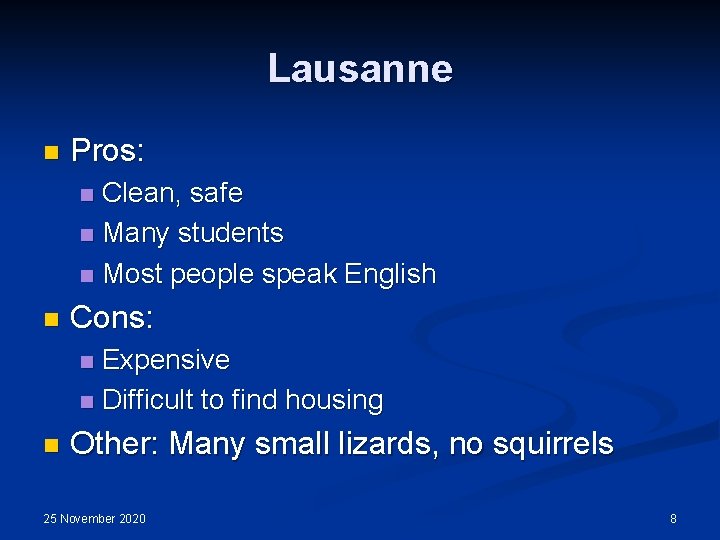 Lausanne n Pros: Clean, safe n Many students n Most people speak English n