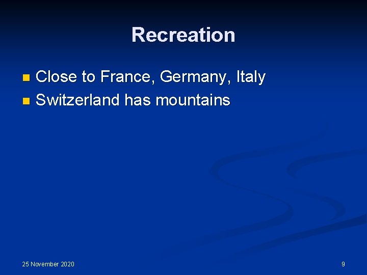 Recreation Close to France, Germany, Italy n Switzerland has mountains n 25 November 2020