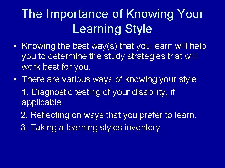 The Importance of Knowing Your Learning Style • Knowing the best way(s) that you