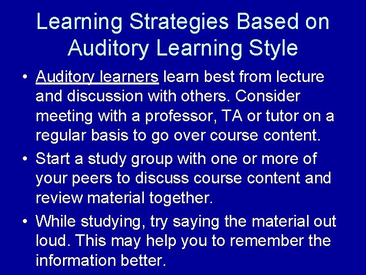 Learning Strategies Based on Auditory Learning Style • Auditory learners learn best from lecture