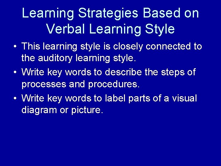 Learning Strategies Based on Verbal Learning Style • This learning style is closely connected