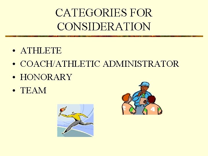 CATEGORIES FOR CONSIDERATION • • ATHLETE COACH/ATHLETIC ADMINISTRATOR HONORARY TEAM 