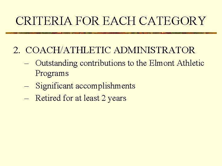 CRITERIA FOR EACH CATEGORY 2. COACH/ATHLETIC ADMINISTRATOR – Outstanding contributions to the Elmont Athletic