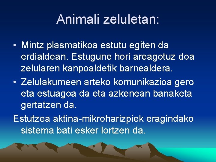 Animali zeluletan: • Mintz plasmatikoa estutu egiten da erdialdean. Estugune hori areagotuz doa zelularen