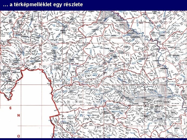 … a térképmelléklet egy részlete … a térképmelléklet egy részlete