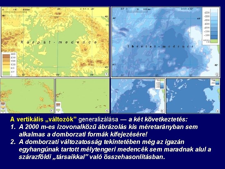 A vertikális „változók” generalizálása — a két következtetés: 1. A 2000 m-es izovonalközű ábrázolás A vertikális „változók” generalizálása — a két következtetés: 1. A 2000 m-es izovonalközű ábrázolás