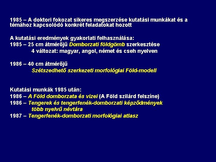 1985 – A doktori fokozat sikeres megszerzése kutatási munkákat és a témához kapcsolódó konkrét 1985 – A doktori fokozat sikeres megszerzése kutatási munkákat és a témához kapcsolódó konkrét