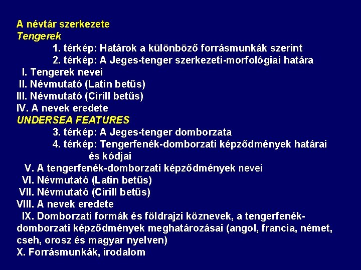 A névtár szerkezete Tengerek 1. térkép: Határok a különböző forrásmunkák szerint 2. térkép: A A névtár szerkezete Tengerek 1. térkép: Határok a különböző forrásmunkák szerint 2. térkép: A