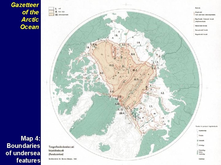 Gazetteer of the Arctic Ocean Map 4: Boundaries of undersea features Gazetteer of the Arctic Ocean Map 4: Boundaries of undersea features