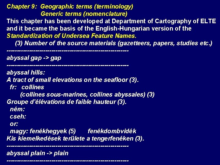 Chapter 9: Geographic terms (terminology) Generic terms (nomenclature) This chapter has been developed at Chapter 9: Geographic terms (terminology) Generic terms (nomenclature) This chapter has been developed at
