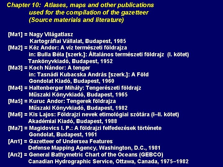 Chapter 10: Atlases, maps and other publications used for the compilation of the gazetteer Chapter 10: Atlases, maps and other publications used for the compilation of the gazetteer