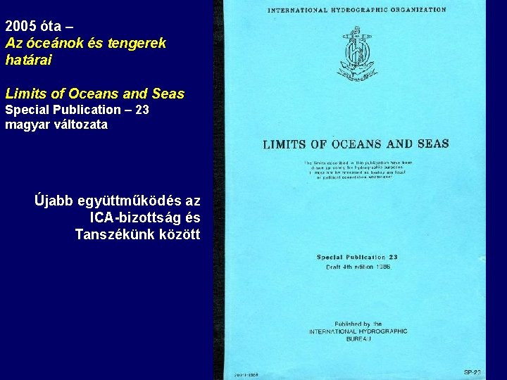 2005 óta – Az óceánok és tengerek határai Limits of Oceans and Seas Special 2005 óta – Az óceánok és tengerek határai Limits of Oceans and Seas Special