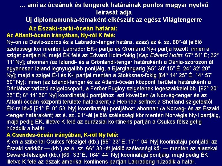 … ami az óceánok és tengerek határainak pontos magyar nyelvű leírását adja Új diplomamunka-témaként … ami az óceánok és tengerek határainak pontos magyar nyelvű leírását adja Új diplomamunka-témaként