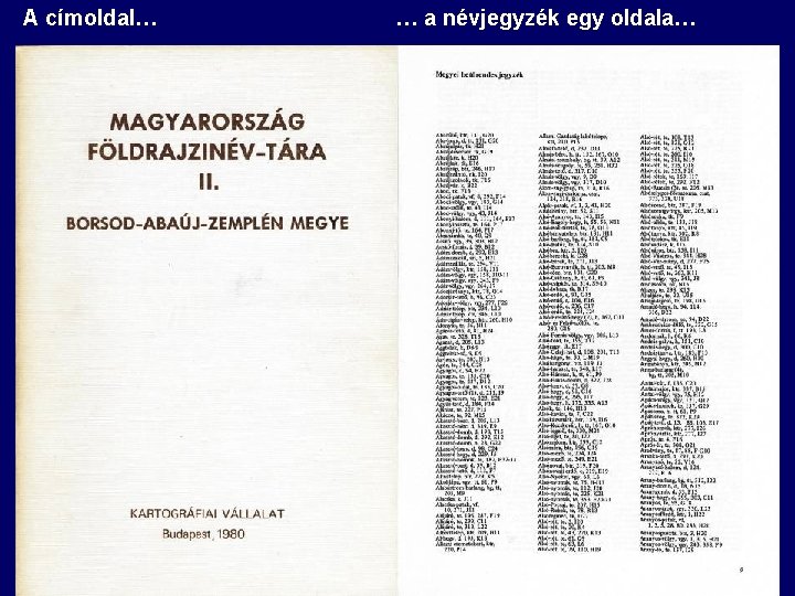 A címoldal… … a névjegyzék egy oldala… A címoldal… … a névjegyzék egy oldala…