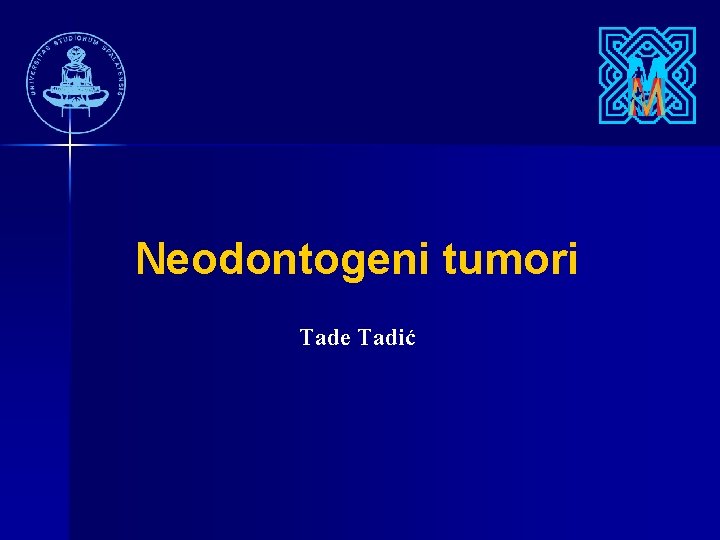 Neodontogeni tumori Tade Tadić 