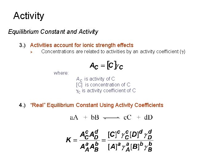 Activity Equilibrium Constant and Activity 3. ) Activities account for ionic strength effects Ø