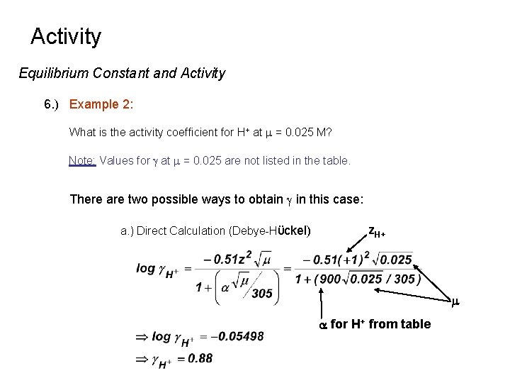 Activity Equilibrium Constant and Activity 6. ) Example 2: What is the activity coefficient