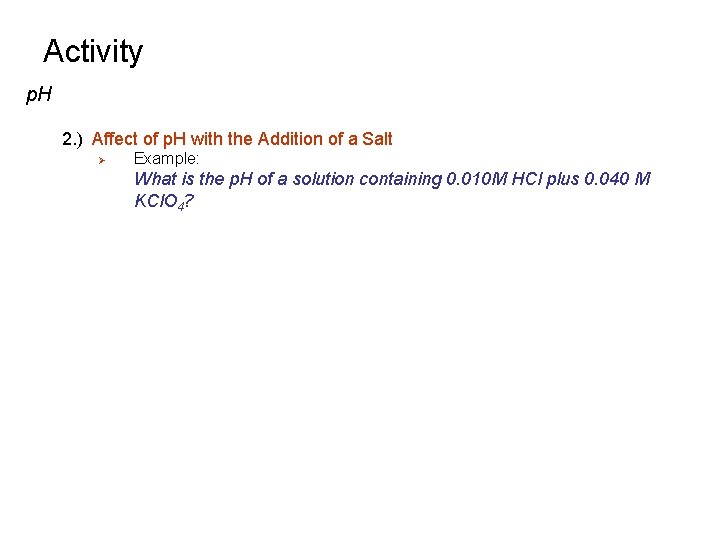 Activity p. H 2. ) Affect of p. H with the Addition of a