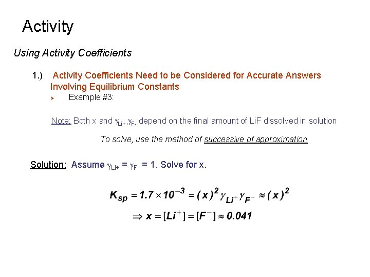 Activity Using Activity Coefficients 1. ) Activity Coefficients Need to be Considered for Accurate