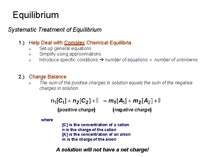 Equilibrium Systematic Treatment of Equilibrium 1. ) Help Deal with Complex Chemical Equilibria Ø