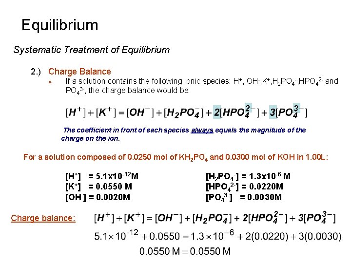 Equilibrium Systematic Treatment of Equilibrium 2. ) Charge Balance Ø If a solution contains