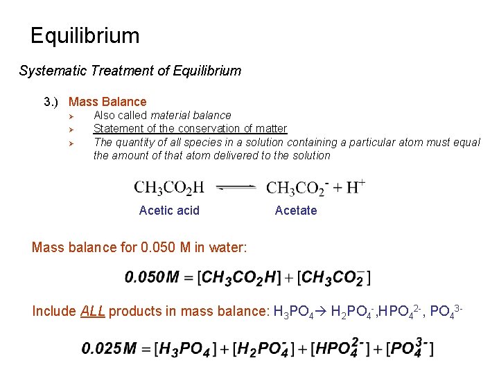 Equilibrium Systematic Treatment of Equilibrium 3. ) Mass Balance Ø Ø Ø Also called