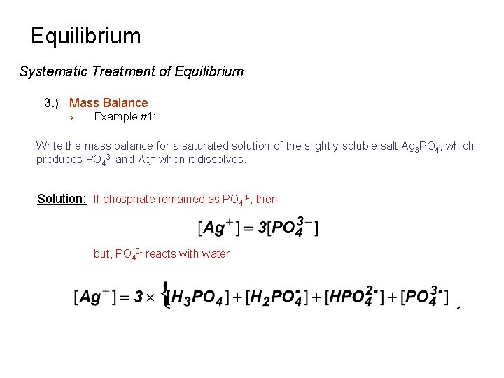 Equilibrium Systematic Treatment of Equilibrium 3. ) Mass Balance Ø Example #1: Write the