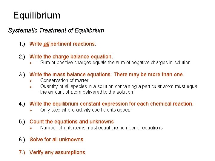 Equilibrium Systematic Treatment of Equilibrium 1. ) Write all pertinent reactions. 2. ) Write