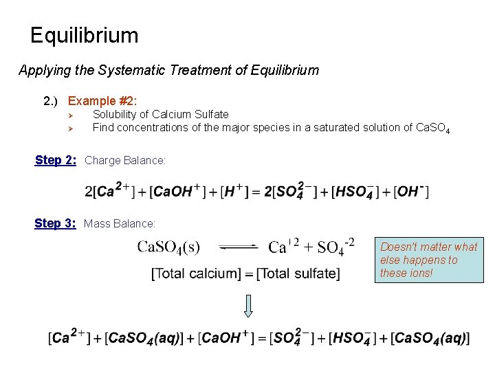 Equilibrium Applying the Systematic Treatment of Equilibrium 2. ) Example #2: Ø Ø Solubility