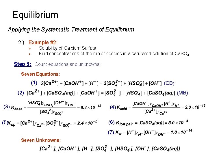 Equilibrium Applying the Systematic Treatment of Equilibrium 2. ) Example #2: Solubility of Calcium