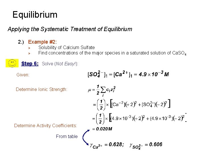 Equilibrium Applying the Systematic Treatment of Equilibrium 2. ) Example #2: Ø Ø Solubility