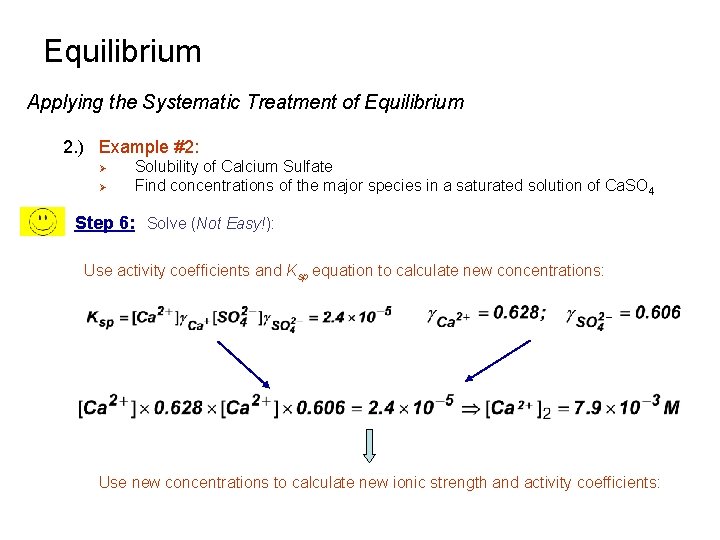 Equilibrium Applying the Systematic Treatment of Equilibrium 2. ) Example #2: Ø Ø Solubility