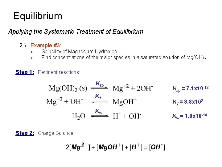 Equilibrium Applying the Systematic Treatment of Equilibrium 2. ) Example #3: Ø Ø Solubility